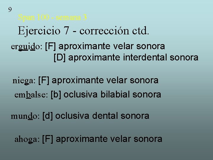 9 Span 100 - semana 3 Ejercicio 7 - corrección ctd. erguido: [F] aproximante