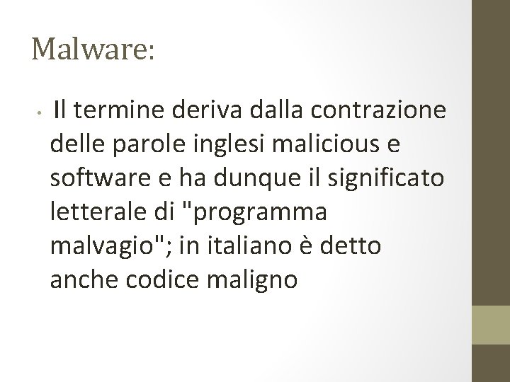 Malware: • Il termine deriva dalla contrazione delle parole inglesi malicious e software e