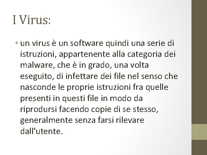 I Virus: • un virus è un software quindi una serie di istruzioni, appartenente