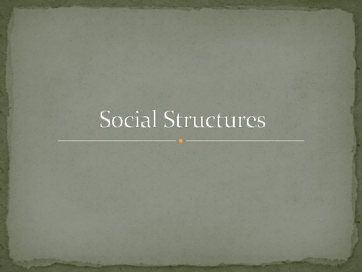 Social Structures 