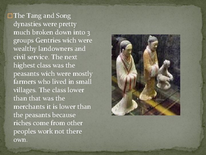 � The Tang and Song dynasties were pretty much broken down into 3 groups