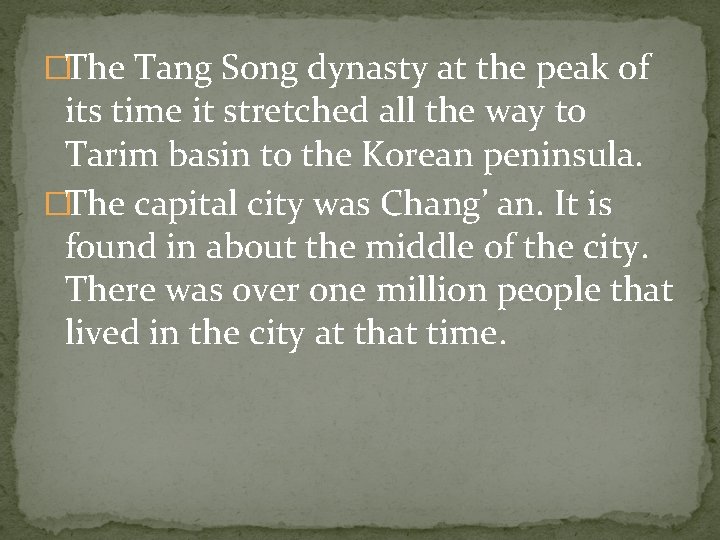 �The Tang Song dynasty at the peak of its time it stretched all the