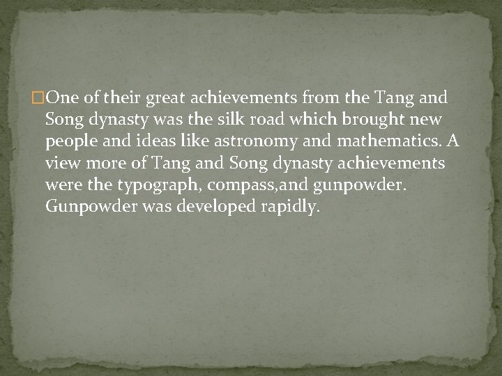 �One of their great achievements from the Tang and Song dynasty was the silk