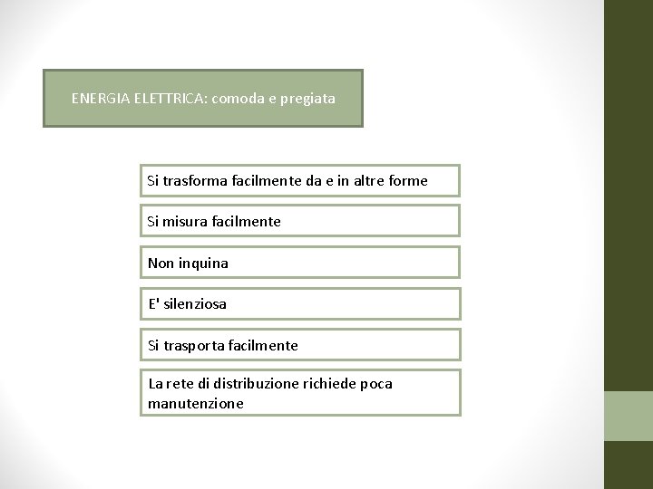 ENERGIA ELETTRICA: comoda e pregiata Si trasforma facilmente da e in altre forme Si