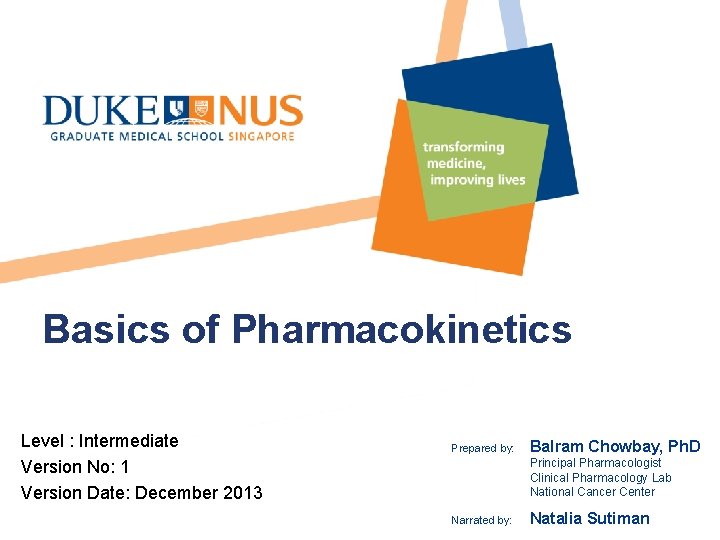 Basics of Pharmacokinetics Level : Intermediate Version No: 1 Version Date: December 2013 Prepared