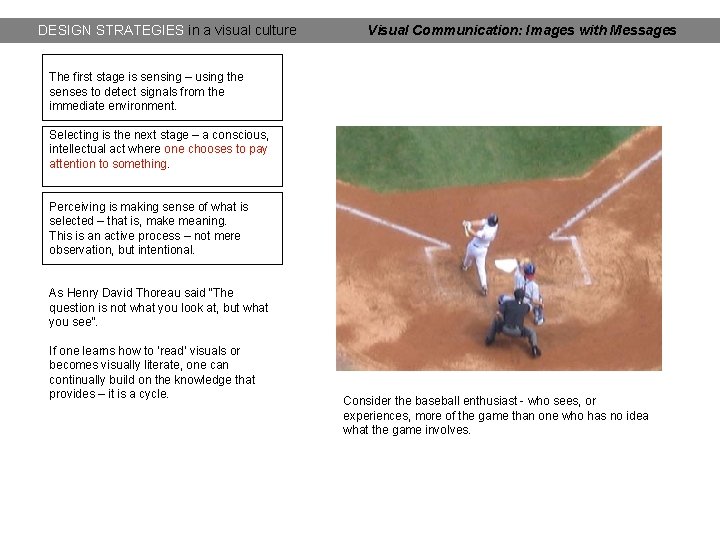 DESIGN STRATEGIES in a visual culture Visual Communication: Images with Messages The first stage