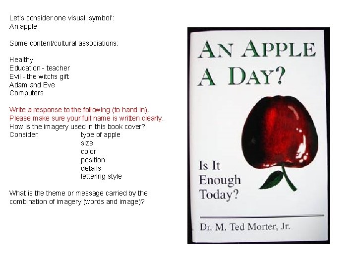 Let’s consider one visual ‘symbol’: An apple Some content/cultural associations: Healthy Education - teacher