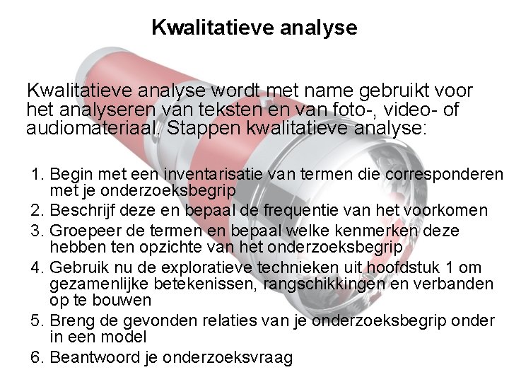 Kwalitatieve analyse wordt met name gebruikt voor het analyseren van teksten en van foto-,