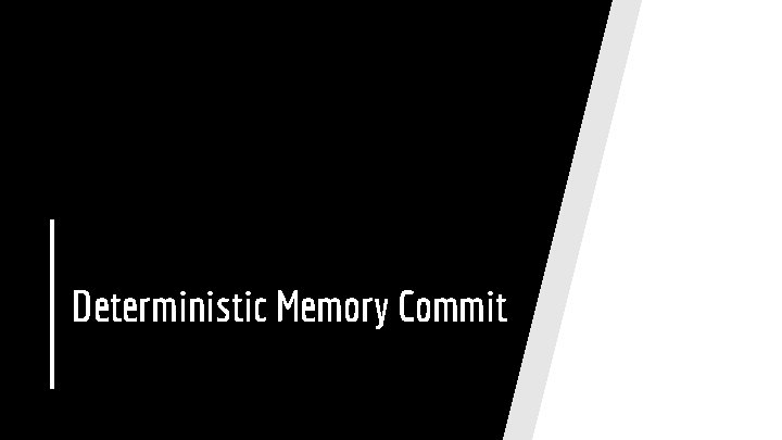 Deterministic Memory Commit 