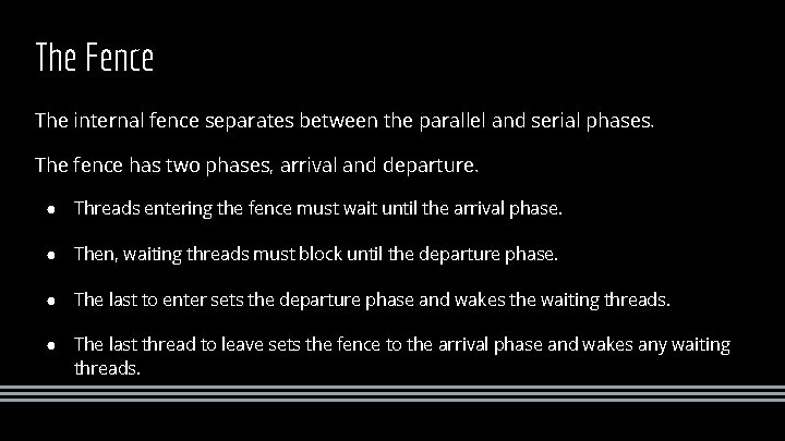 The Fence The internal fence separates between the parallel and serial phases. The fence