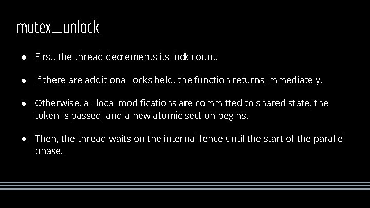 mutex_unlock ● First, the thread decrements its lock count. ● If there additional locks