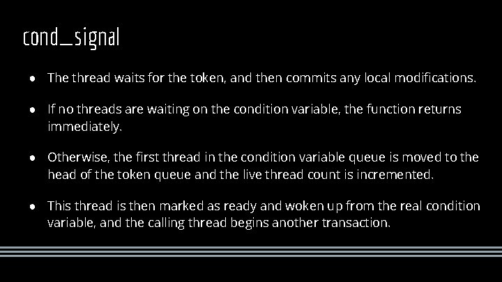 cond_signal ● The thread waits for the token, and then commits any local modifications.