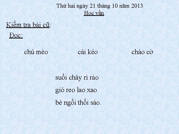 Thứ hai ngày 21 tháng 10 năm 2013 Học vần Kiểm tra bài cũ: