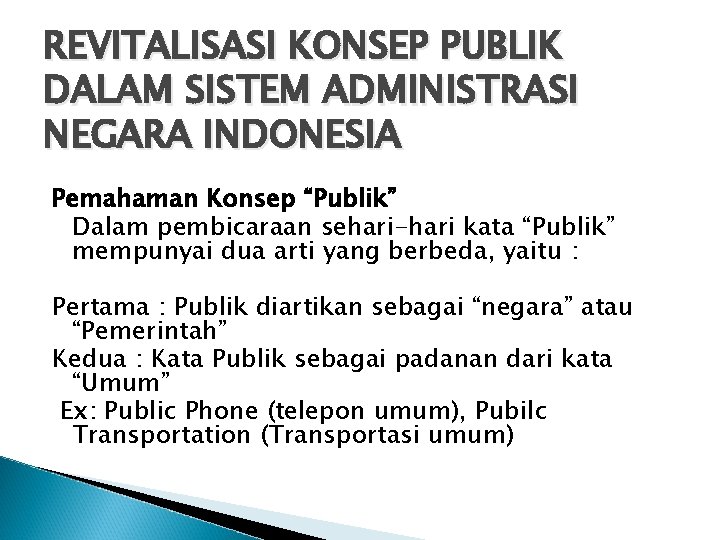 REVITALISASI KONSEP PUBLIK DALAM SISTEM ADMINISTRASI NEGARA INDONESIA Pemahaman Konsep “Publik” Dalam pembicaraan sehari-hari