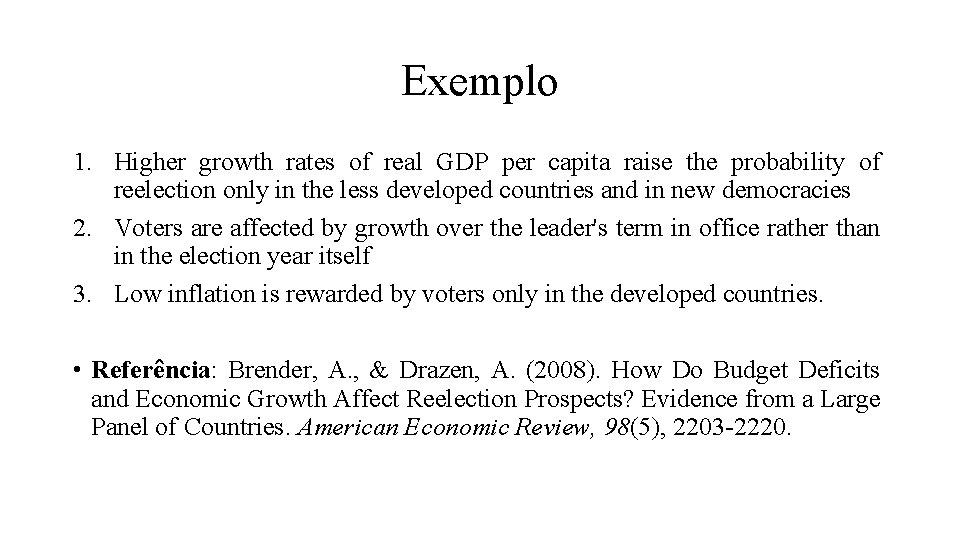 Exemplo 1. Higher growth rates of real GDP per capita raise the probability of