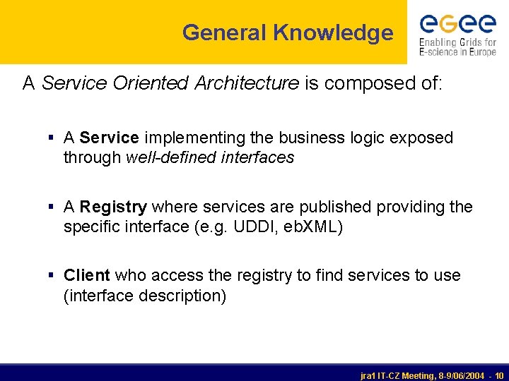 General Knowledge A Service Oriented Architecture is composed of: § A Service implementing the