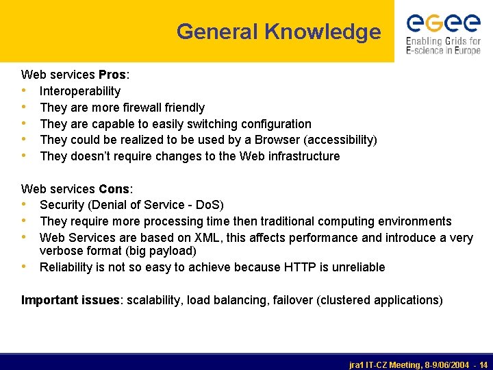 General Knowledge Web services Pros: • Interoperability • They are more firewall friendly •