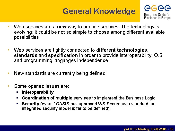 General Knowledge • Web services are a new way to provide services. The technology