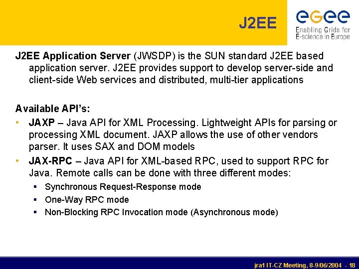 J 2 EE Application Server (JWSDP) is the SUN standard J 2 EE based