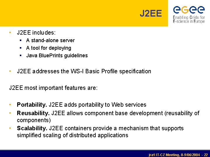 J 2 EE • J 2 EE includes: § A stand-alone server § A