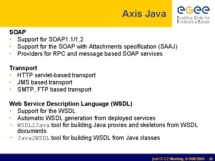 Axis Java SOAP • Support for SOAP 1. 1/1. 2 • Support for the