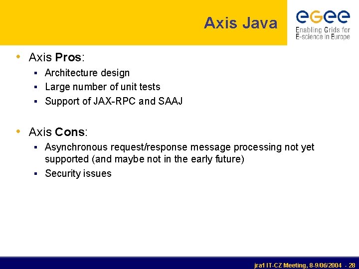 Axis Java • Axis Pros: § Architecture design § Large number of unit tests