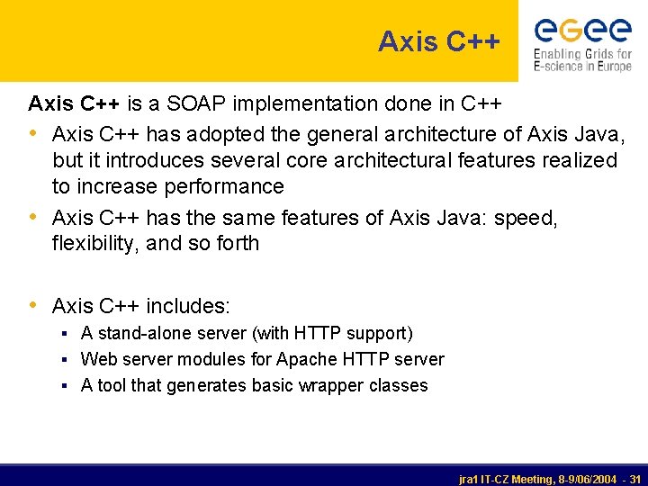 Axis C++ is a SOAP implementation done in C++ • Axis C++ has adopted