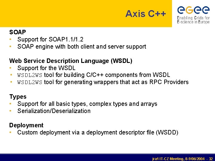 Axis C++ SOAP • Support for SOAP 1. 1/1. 2 • SOAP engine with