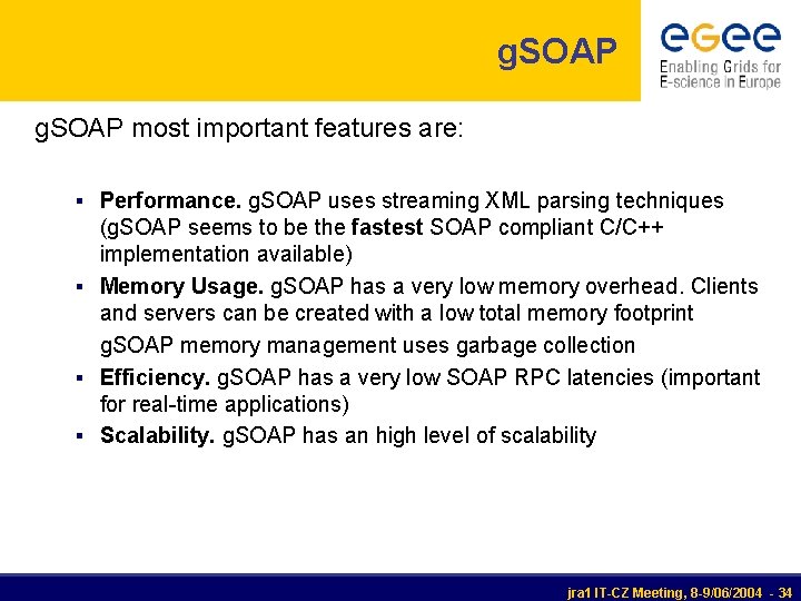 g. SOAP most important features are: § Performance. g. SOAP uses streaming XML parsing