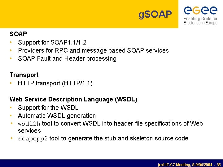 g. SOAP • Support for SOAP 1. 1/1. 2 • Providers for RPC and