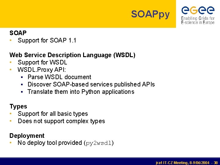 SOAPpy SOAP • Support for SOAP 1. 1 Web Service Description Language (WSDL) •