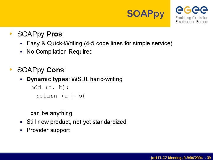 SOAPpy • SOAPpy Pros: § Easy & Quick-Writing (4 -5 code lines for simple