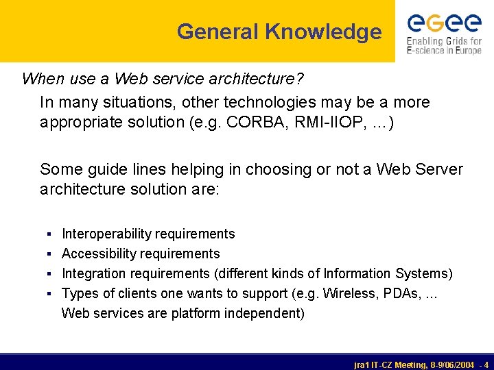 General Knowledge When use a Web service architecture? In many situations, other technologies may