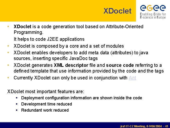 XDoclet • XDoclet is a code generation tool based on Attribute-Oriented • • Programming.