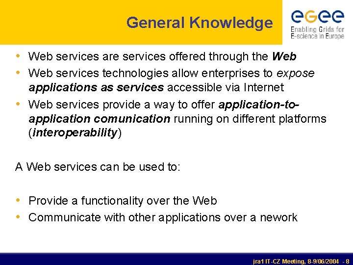 General Knowledge • Web services are services offered through the Web • Web services