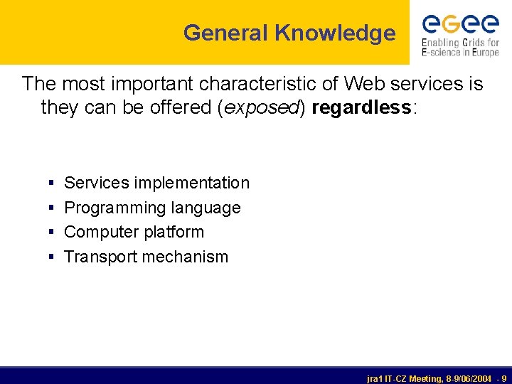 General Knowledge The most important characteristic of Web services is they can be offered General Knowledge The most important characteristic of Web services is they can be offered