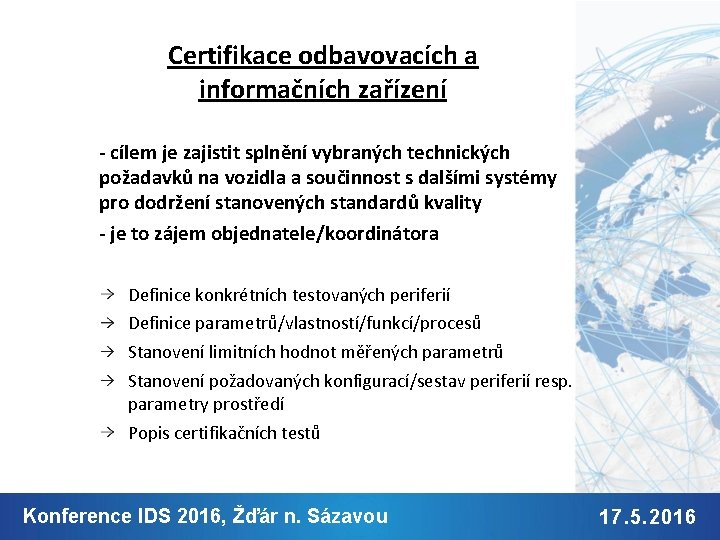 Certifikace odbavovacích a informačních zařízení - cílem je zajistit splnění vybraných technických požadavků na