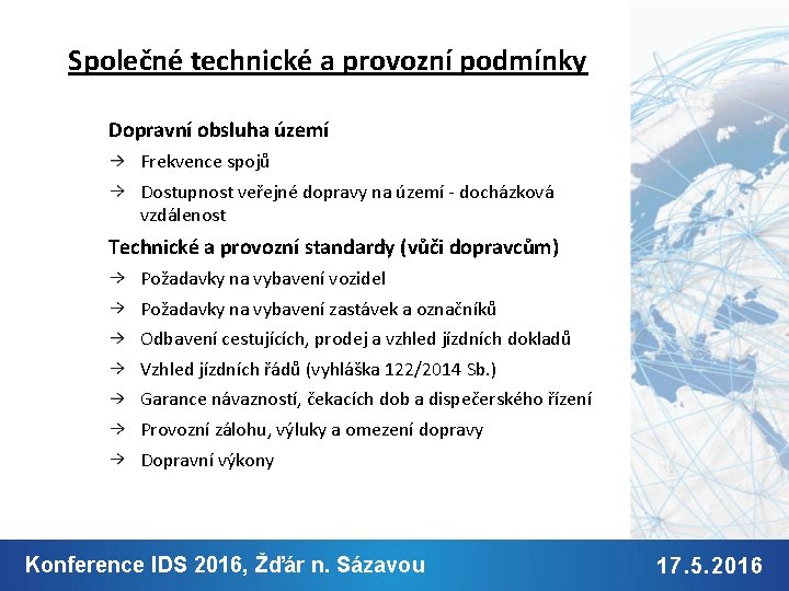 Společné technické a provozní podmínky Dopravní obsluha území Frekvence spojů Dostupnost veřejné dopravy na