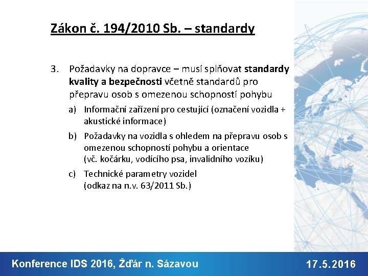 Zákon č. 194/2010 Sb. – standardy 3. Požadavky na dopravce – musí splňovat standardy