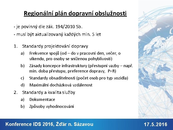 Regionální plán dopravní obslužnosti - je povinný dle zák. 194/2010 Sb. - musí být