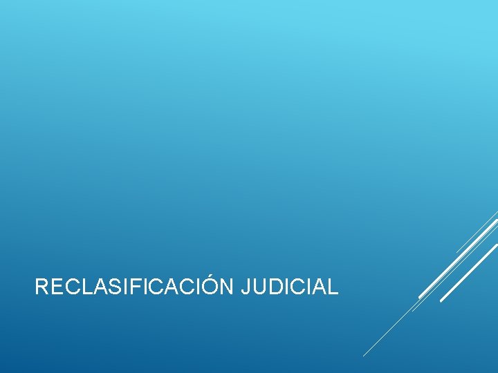 RECLASIFICACIÓN JUDICIAL 