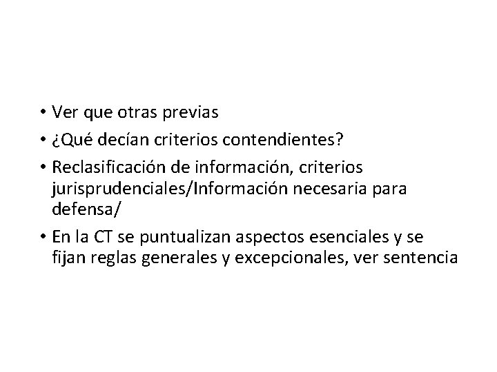  • Ver que otras previas • ¿Qué decían criterios contendientes? • Reclasificación de