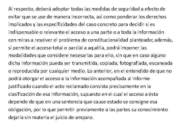 Al respecto, deberá adoptar todas las medidas de seguridad a efecto de evitar que