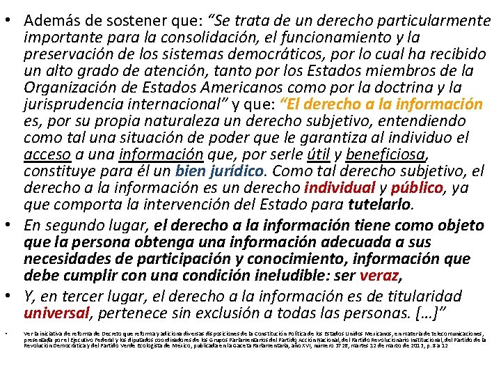  • Además de sostener que: “Se trata de un derecho particularmente importante para