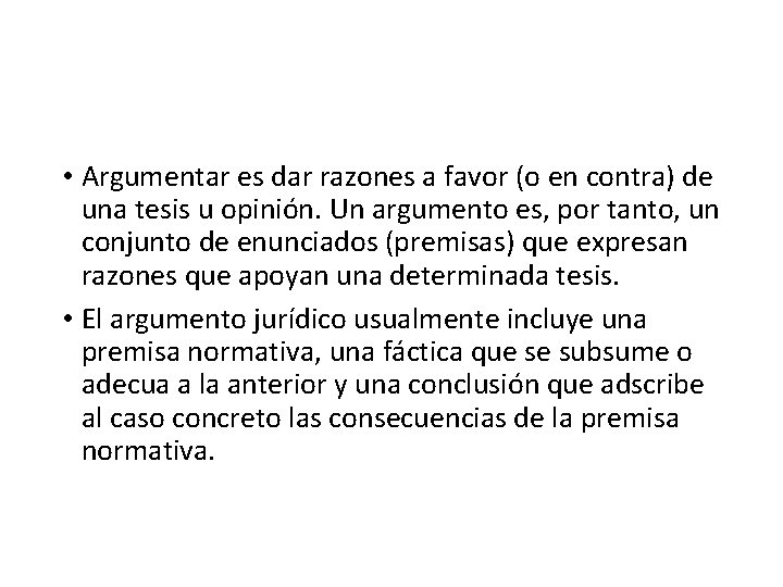  • Argumentar es dar razones a favor (o en contra) de una tesis