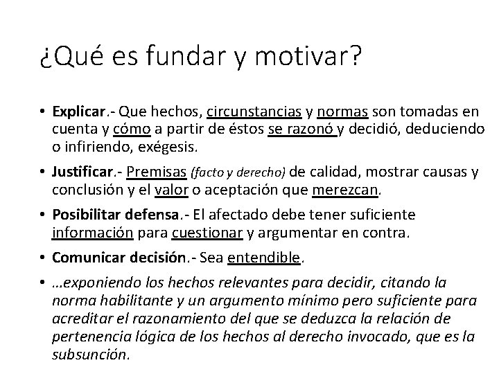 ¿Qué es fundar y motivar? • Explicar. - Que hechos, circunstancias y normas son