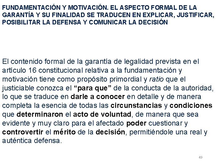 FUNDAMENTACIÓN Y MOTIVACIÓN. EL ASPECTO FORMAL DE LA GARANTÍA Y SU FINALIDAD SE TRADUCEN