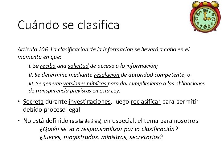 Cuándo se clasifica Artículo 106. La clasificación de la información se llevará a cabo