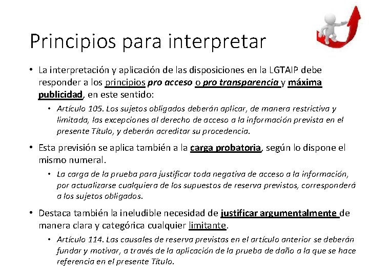 Principios para interpretar • La interpretación y aplicación de las disposiciones en la LGTAIP