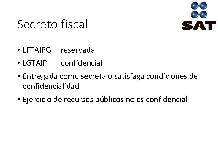 Secreto fiscal • LFTAIPG reservada • LGTAIP confidencial • Entregada como secreta o satisfaga